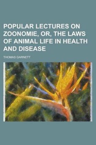 Cover of Popular Lectures on Zoonomie, Or, the Laws of Animal Life in Health and Disease