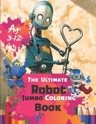 Book cover for The Ultimate Robot Jumbo Coloring Book Age 3-12