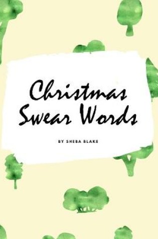 Cover of Christmas Swear Words Coloring Book for Adults (8.5x8.5 Coloring Book / Activity Book)