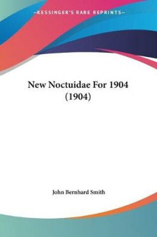 Cover of New Noctuidae For 1904 (1904)