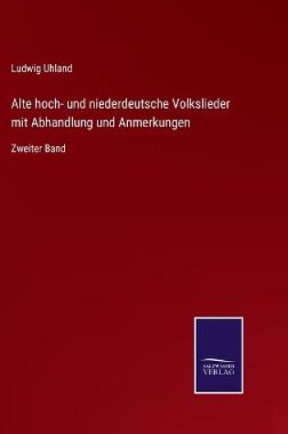Cover of Alte hoch- und niederdeutsche Volkslieder mit Abhandlung und Anmerkungen