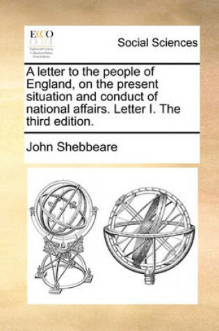 Cover of A Letter to the People of England, on the Present Situation and Conduct of National Affairs. Letter I. the Third Edition.