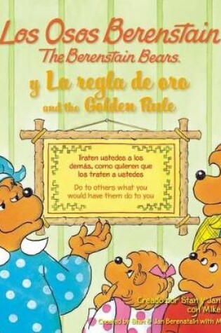 Cover of Los Osos Berenstain y la Regla de Oro /The Berenstain Bears And The Golden Rule