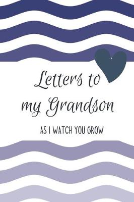 Book cover for Letters to my Grandson Journal-Grandparents Journal Appreciation Gift-Lined Notebook To Write In-6"x9" 120 Pages Book 1