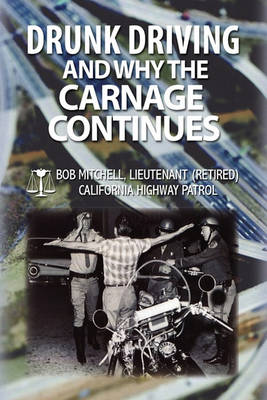 Cover of Drunk Driving and Why the Carnage Continues