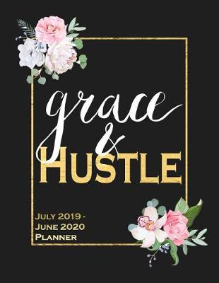 Book cover for Grace & Hustle, July 2019-June 2020 Planner