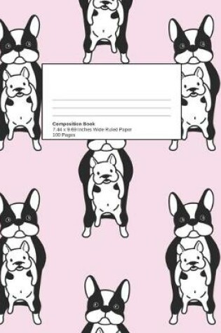 Cover of Boston Terrier Back To School Composition Notebook For Girls or Boys - Funny Dog Pattern - For Elementary Journal Writing or Notes - Wide Ruled Blank, Lined