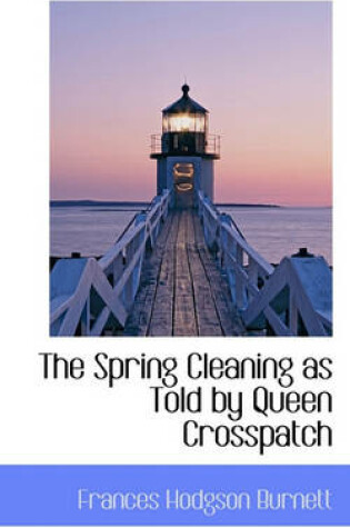 Cover of The Spring Cleaning as Told by Queen Crosspatch