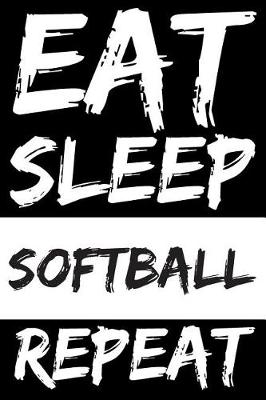 Book cover for Eat Sleep Softball Repeat