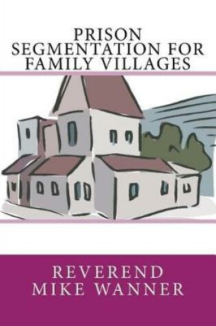 Cover of Prison Segmentation For Family Villages