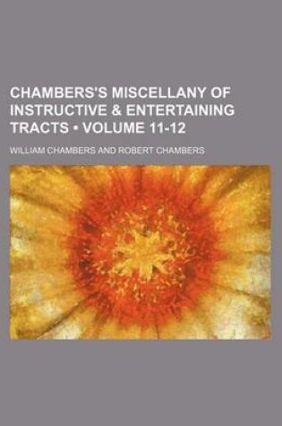 Cover of Chambers's Miscellany of Instructive & Entertaining Tracts (Volume 11-12)