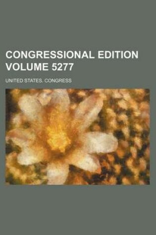 Cover of Congressional Edition Volume 5277