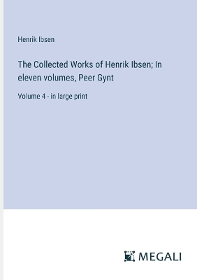 Book cover for The Collected Works of Henrik Ibsen; In eleven volumes, Peer Gynt