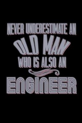 Book cover for Never underestimate an old man who is also an engineer