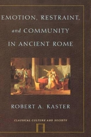 Cover of Emotion, Restraint and Community in Ancient Rome