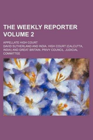 Cover of The Weekly Reporter; Appellate High Court Volume 2