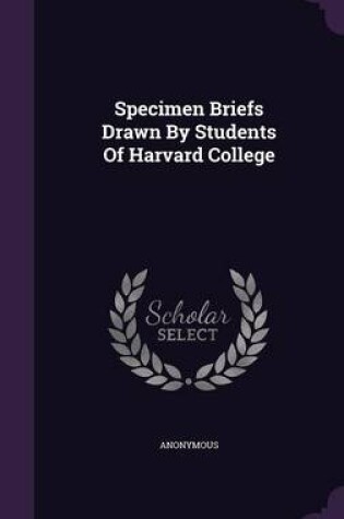 Cover of Specimen Briefs Drawn by Students of Harvard College