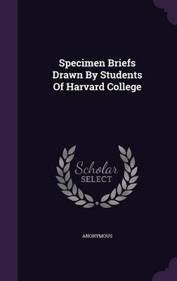 Book cover for Specimen Briefs Drawn by Students of Harvard College