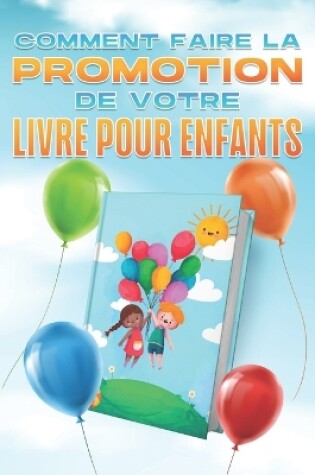 Cover of Comment faire la promotion de votre livre pour enfants