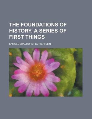 Book cover for The Foundations of History, a Series of First Things