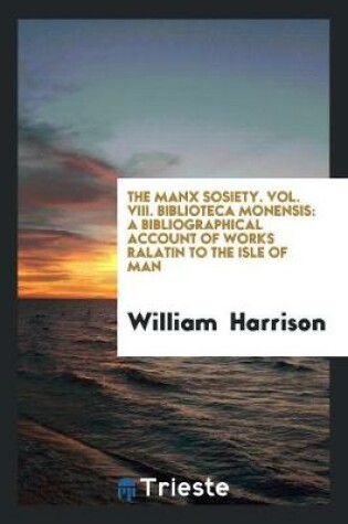 Cover of The Manx Sosiety. Vol. VIII. Biblioteca Monensis