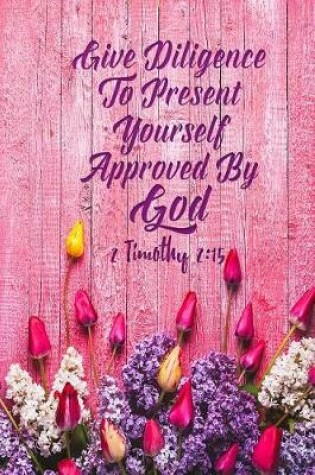 Cover of Give Diligence to Present Yourself Approved by God