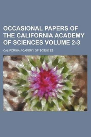 Cover of Occasional Papers of the California Academy of Sciences Volume 2-3