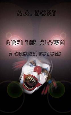 Book cover for Bibzi the Clown a Cirkuszi Porond