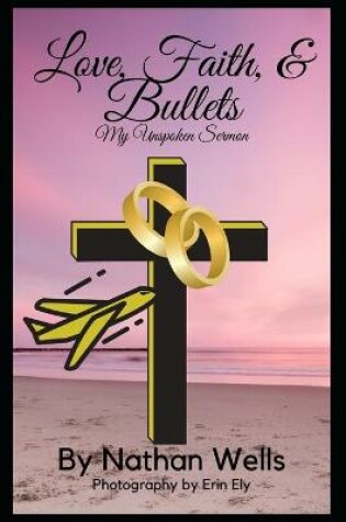 Cover of Love, Faith, & Bullets