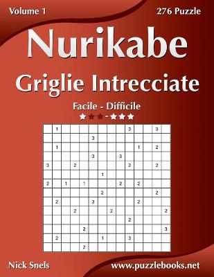 Book cover for Nurikabe Griglie Intrecciate - Da Facile a Difficile - Volume 1 - 276 Puzzle