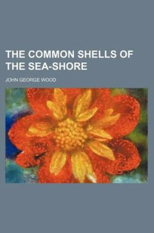 Cover of The Common Shells of the Sea-Shore