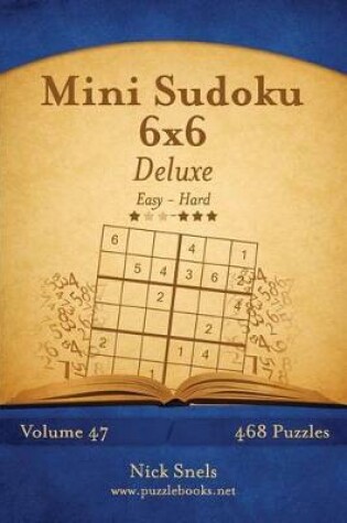 Cover of Mini Sudoku 6x6 Deluxe - Easy to Hard - Volume 47 - 468 Puzzles