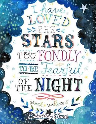 Book cover for I Have Loved The Stars Too Fondly To Be Fearful Of The Night Colouring Book