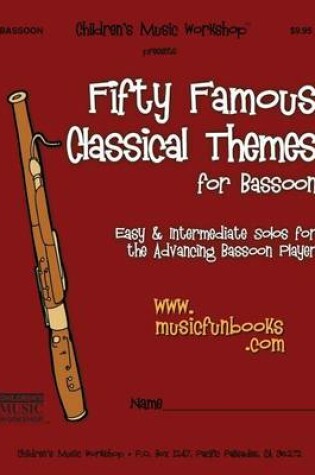 Cover of Fifty Famous Classical Themes for Bassoon