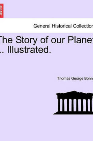 Cover of The Story of Our Planet ... Illustrated.