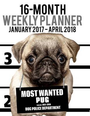 Cover of 2017-2018 Weekly Planner - Most Wanted Pug