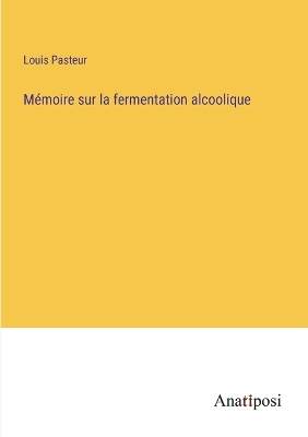 Book cover for Mémoire sur la fermentation alcoolique