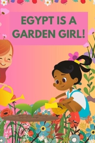 Cover of Egypt Is a Garden Girl!