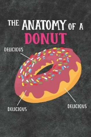 Cover of The Anatomy Of A Donut Notebook Journal