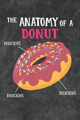 Book cover for The Anatomy Of A Donut Notebook Journal