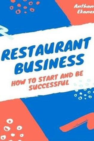 Cover of Restaurant Business: How to Start and Be Successful