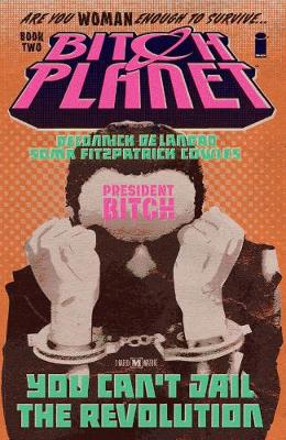 Book cover for Bitch Planet Volume 2: President Bitch