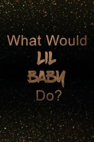 Cover of What Would Lil Baby Do?