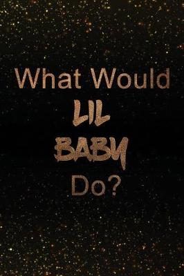 Book cover for What Would Lil Baby Do?