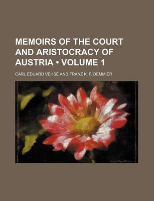 Book cover for Memoirs of the Court and Aristocracy of Austria (Volume 1)