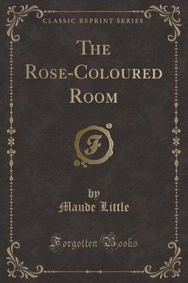 Book cover for The Rose-Coloured Room (Classic Reprint)