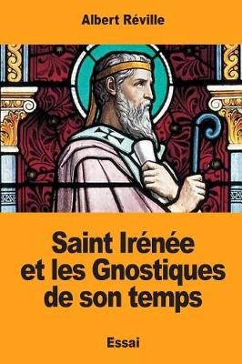 Book cover for Saint Ir n e Et Les Gnostiques de Son Temps