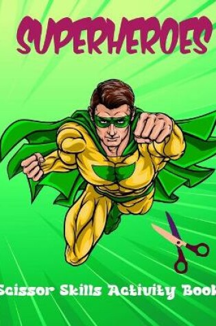 Cover of Superheroes Scissor Skills Activity Book