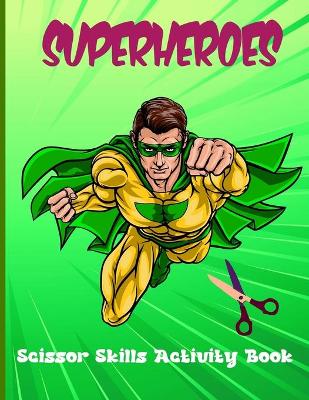 Book cover for Superheroes Scissor Skills Activity Book