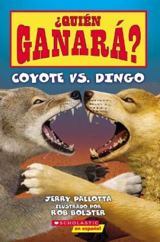 Cover of �Qui�n Ganar�? Coyote vs. Dingo (Who Would Win? Coyote vs. Dingo)